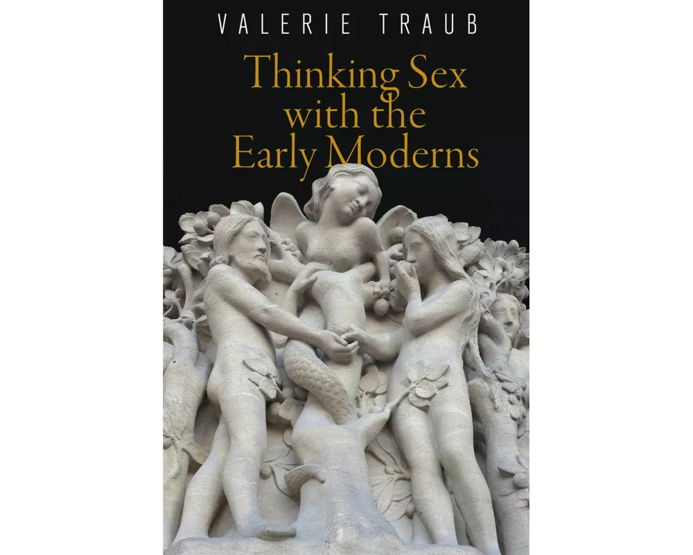 Thinking Sex with the Early Moderns