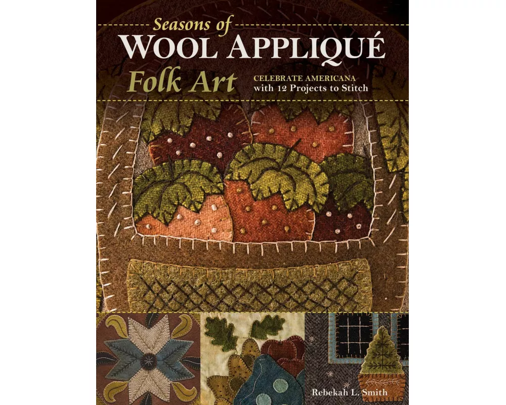 Seasons of Wool Applique Folk Art