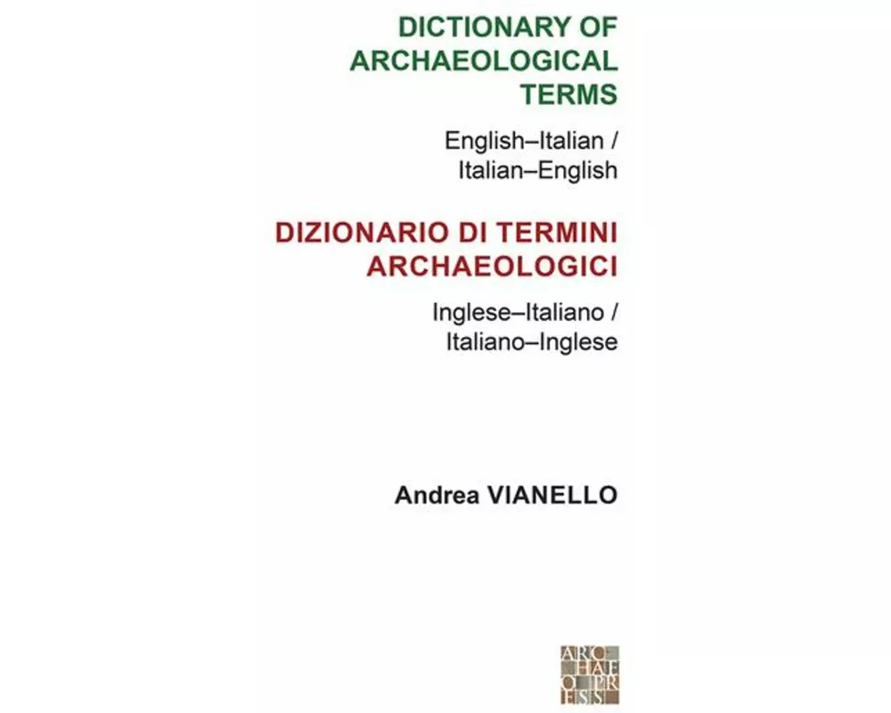 Dictionary of Archaeological Terms: English–Italian/ Italian–English
