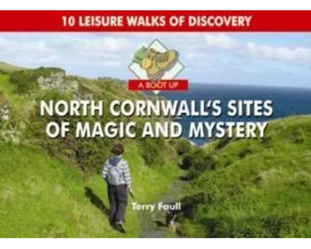 A Boot Up North Cornwall's Sites of Magic and Mystery