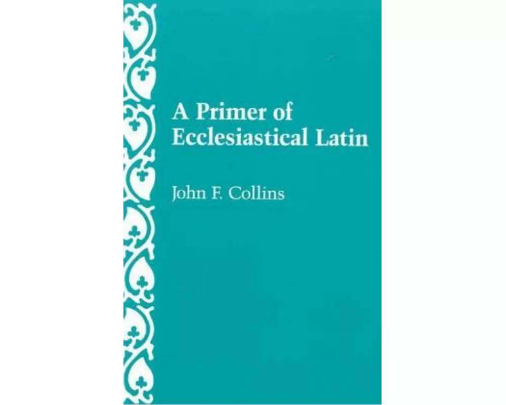A Primer of Ecclesiastical Latin