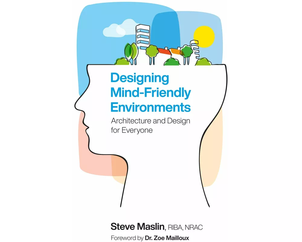 Designing Mind-Friendly Environments