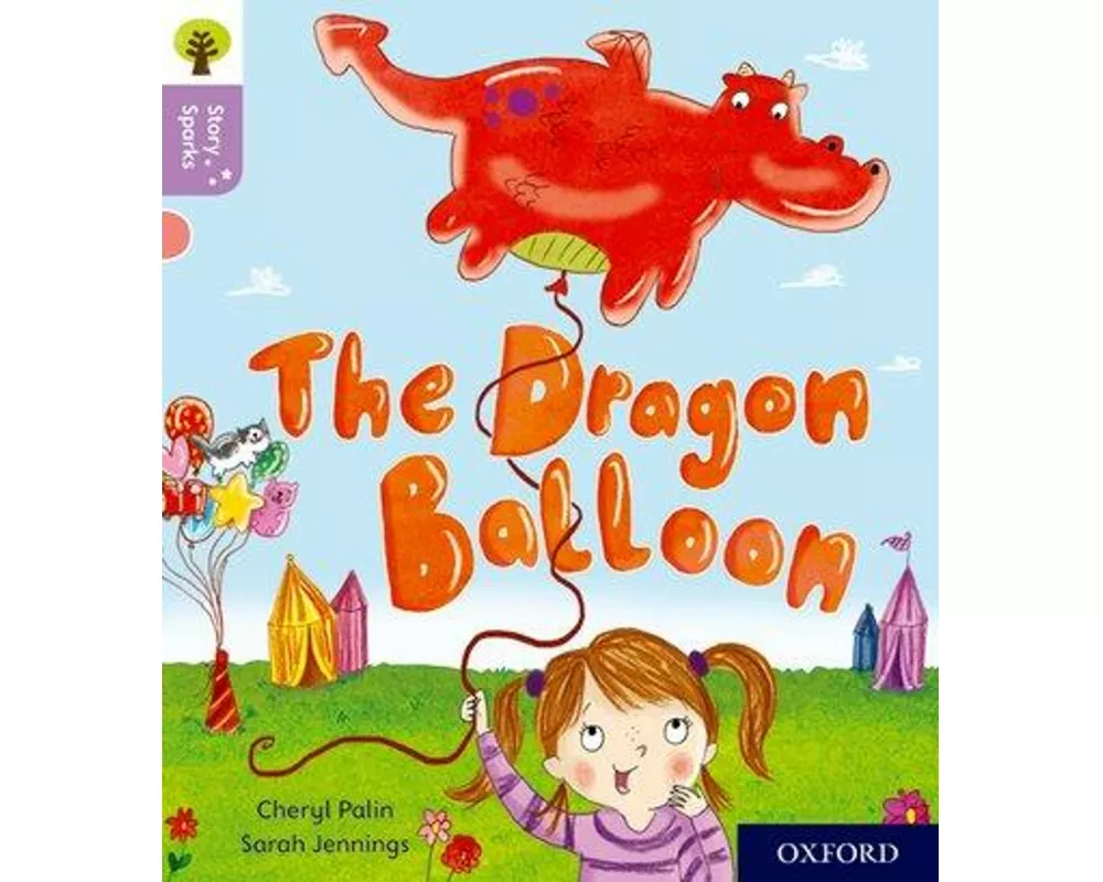 Oxford Reading Tree Story Sparks: Oxford Level 1+: The Dragon Balloon
