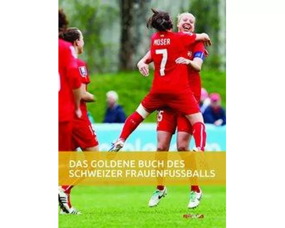 Das goldene Buch des Schweizer Frauenfussballs