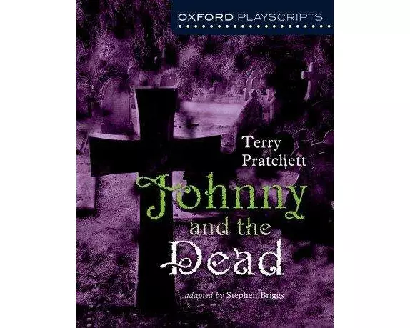 Oxford Playscripts: Johnny & the Dead