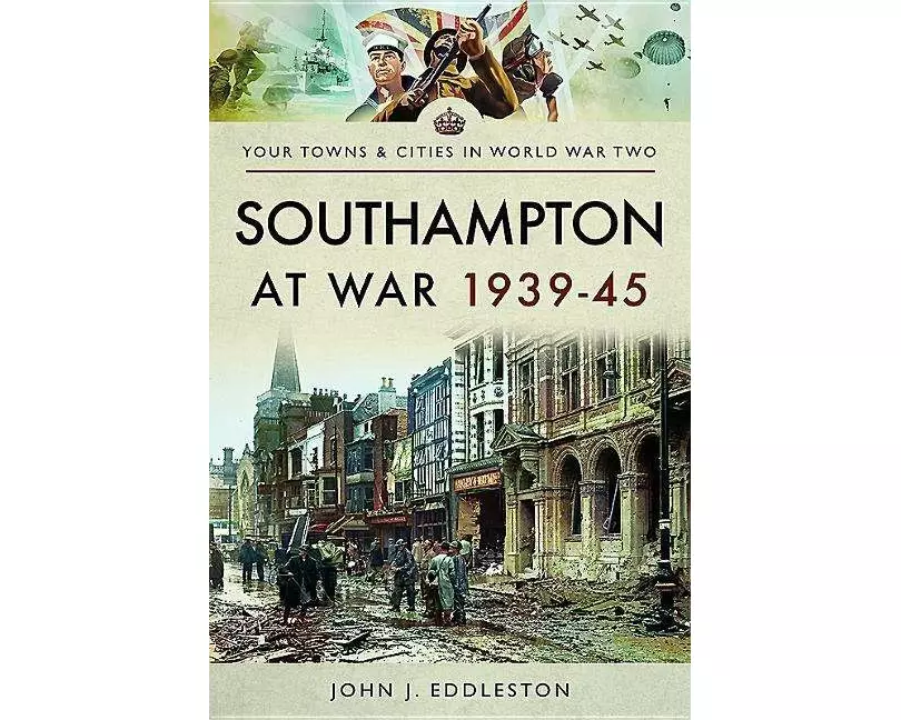 Southampton at War 1939 - 1945