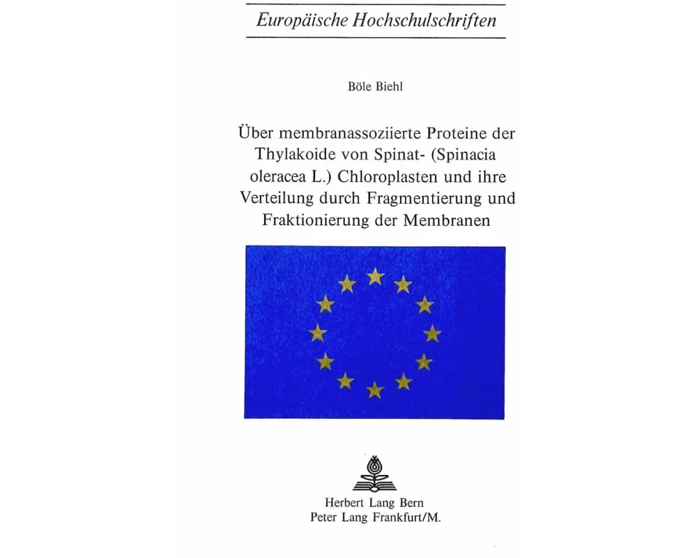 Über Membranassoziierte Proteine der Thylakoide von Spinat- (Spinacia Oleracea L.) Chloroplasten und ihre Verteilung durch Fragmentierung und Fraktionierung der Membranen