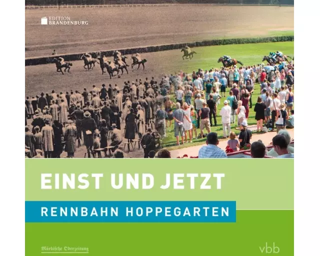 Einst und Jetzt - Rennbahn Hoppegarten