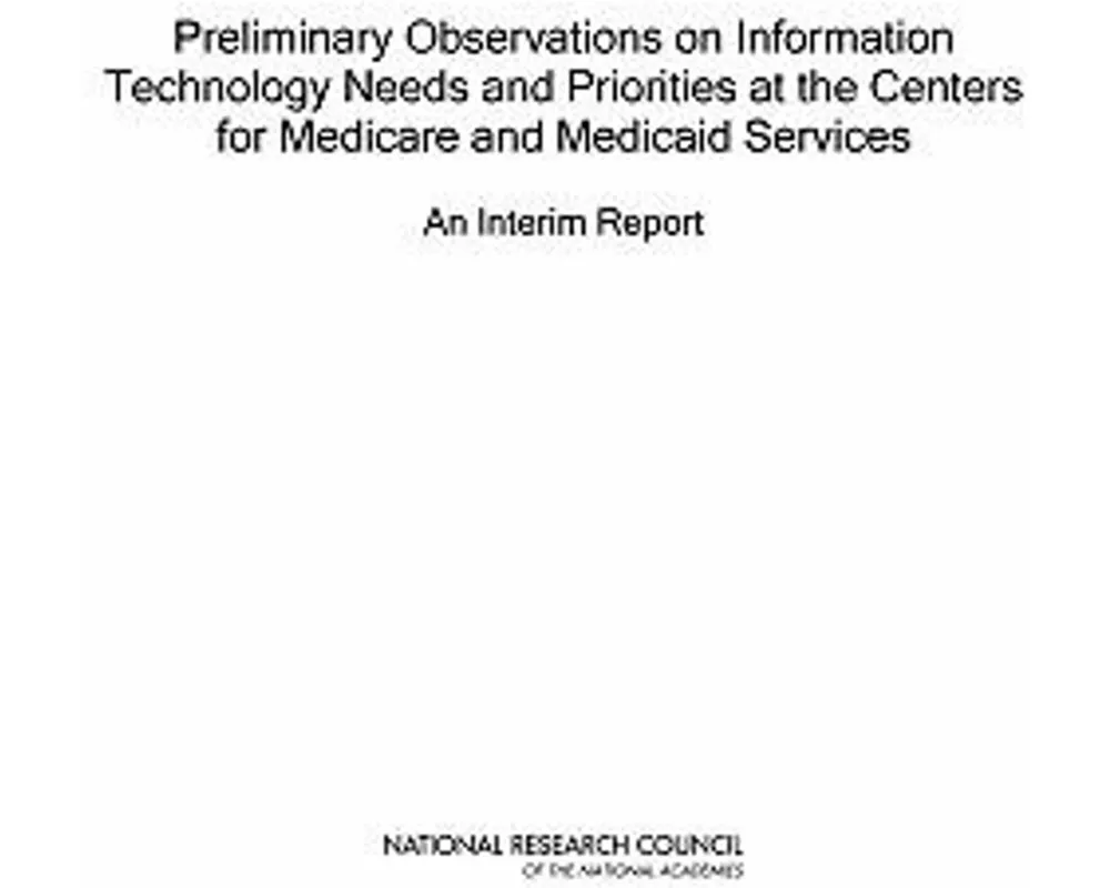 Preliminary Observations on Information Technology Needs and Priorities at the Centers for Medicare and Medicaid Services