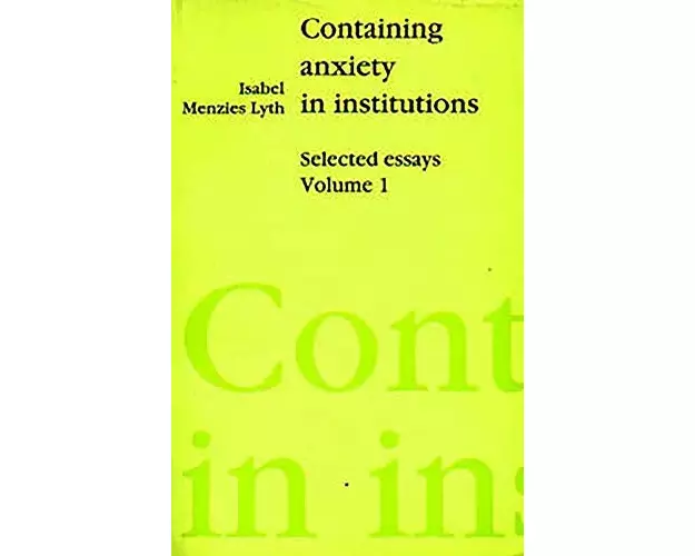 Containing Anxiety in Institutions.Selected Essays, volume 1