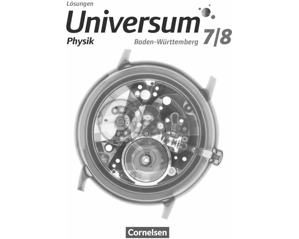 Universum Physik, Gymnasium Baden-Württemberg - Neubearbeitung, 7./8. Schuljahr, Lösungen zum Schülerbuch