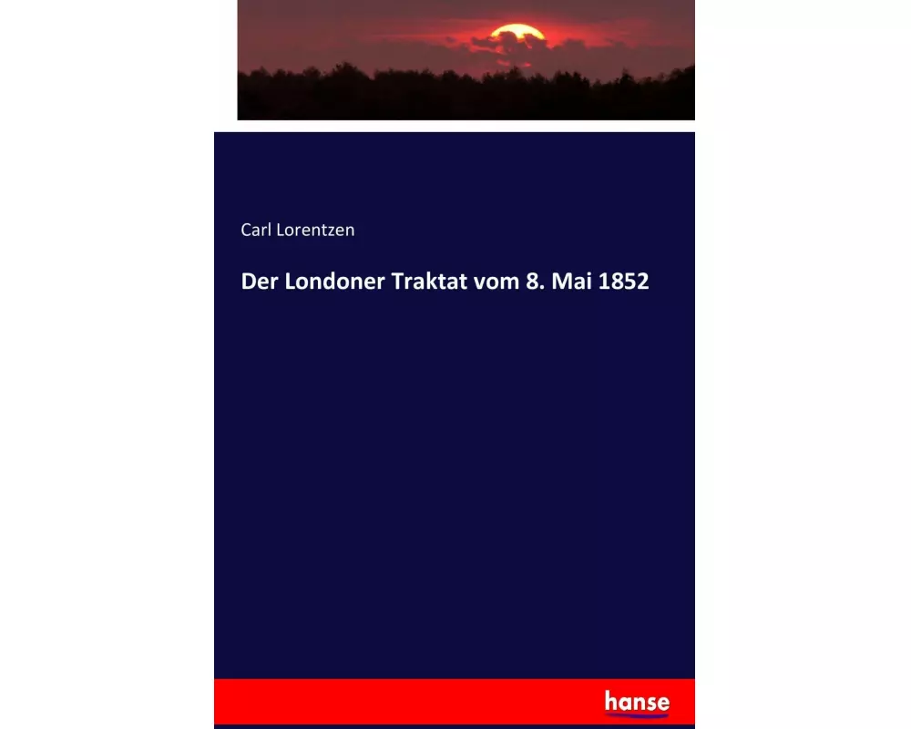 Der Londoner Traktat vom 8. Mai 1852