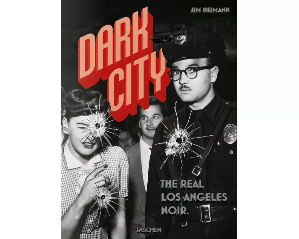 Dark City. The Real Los Angeles Noir
