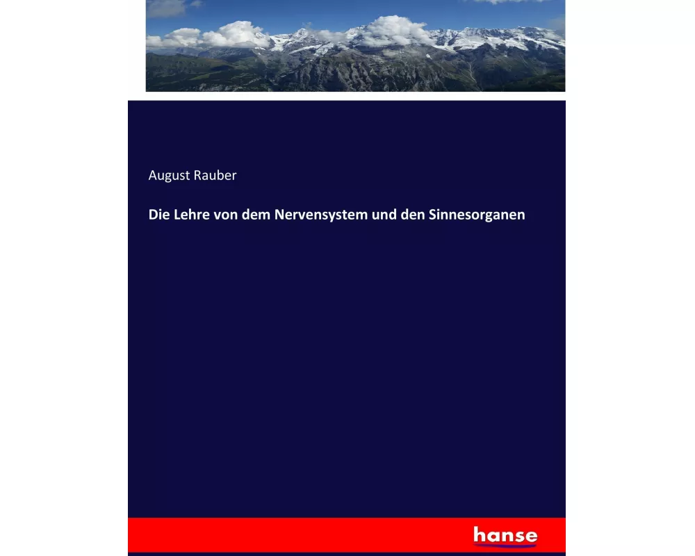 Die Lehre von dem Nervensystem und den Sinnesorganen
