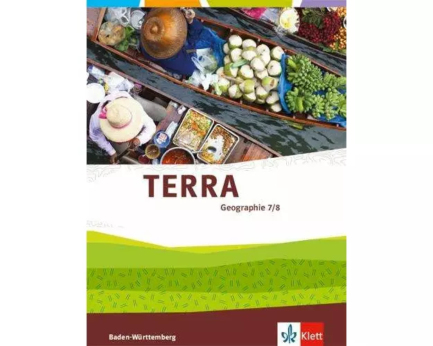 TERRA Geographie für Baden-Württemberg. Schülerbuch 7./8. Klasse