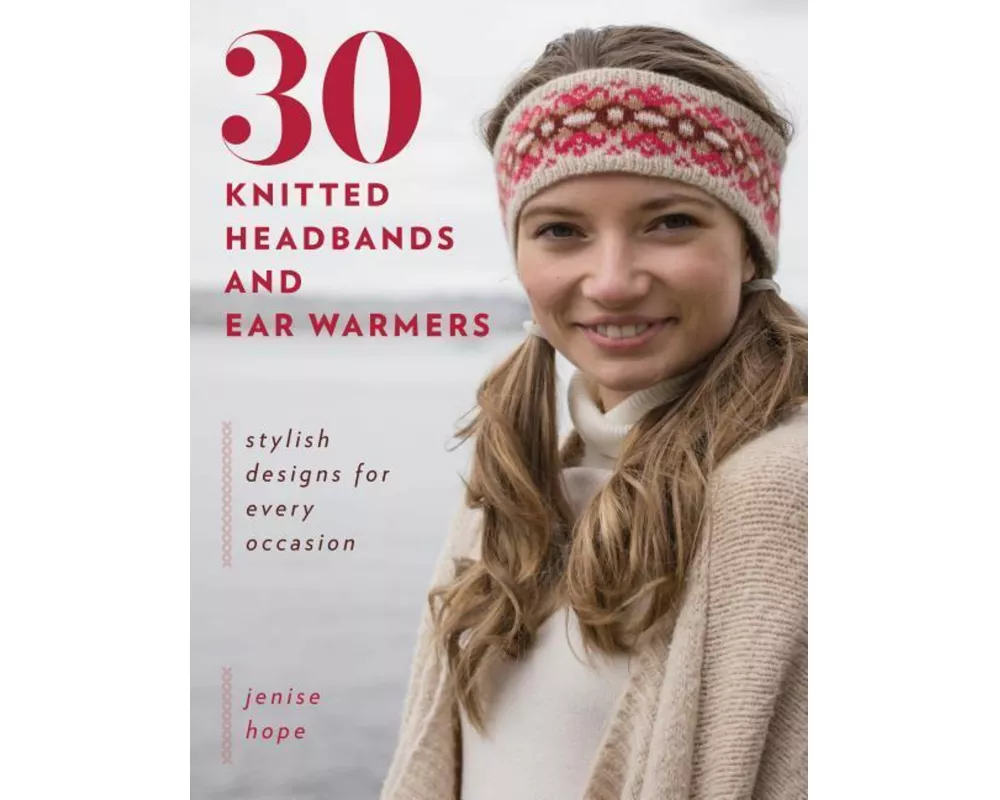 30 Knitted Headbands and Ear Warmers