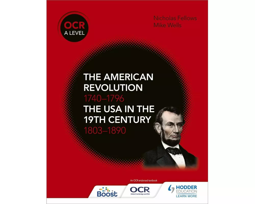 OCR A Level History: The American Revolution 1740-1796 and The USA in the 19th Century 1803–1890