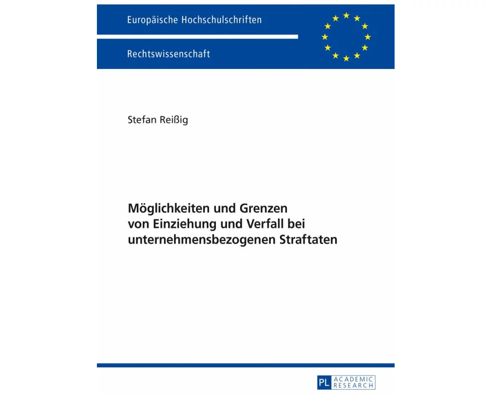 Möglichkeiten und Grenzen von Einziehung und Verfall bei unternehmensbezogenen Straftaten