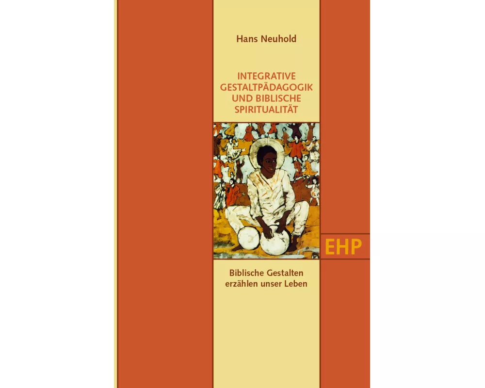 Integrative GestaltpÄdagogik Und Biblische SpiritualitÄt