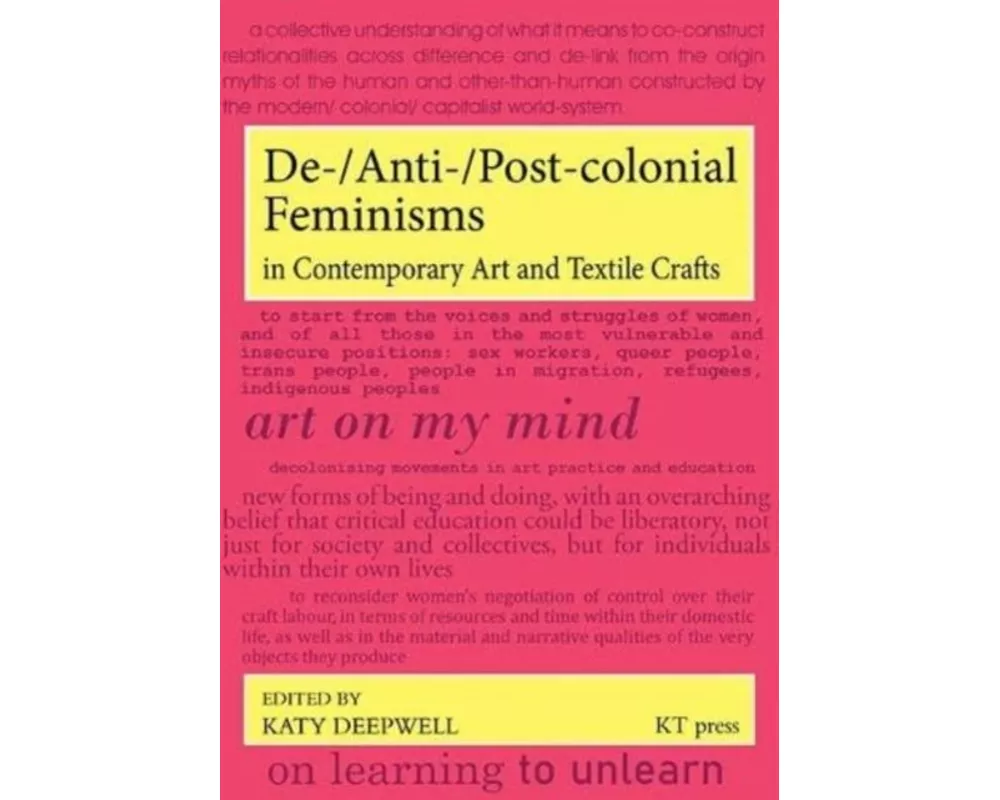 De-/Anti-/Post-colonial Feminisms in Contemporary Art and Textile Crafts