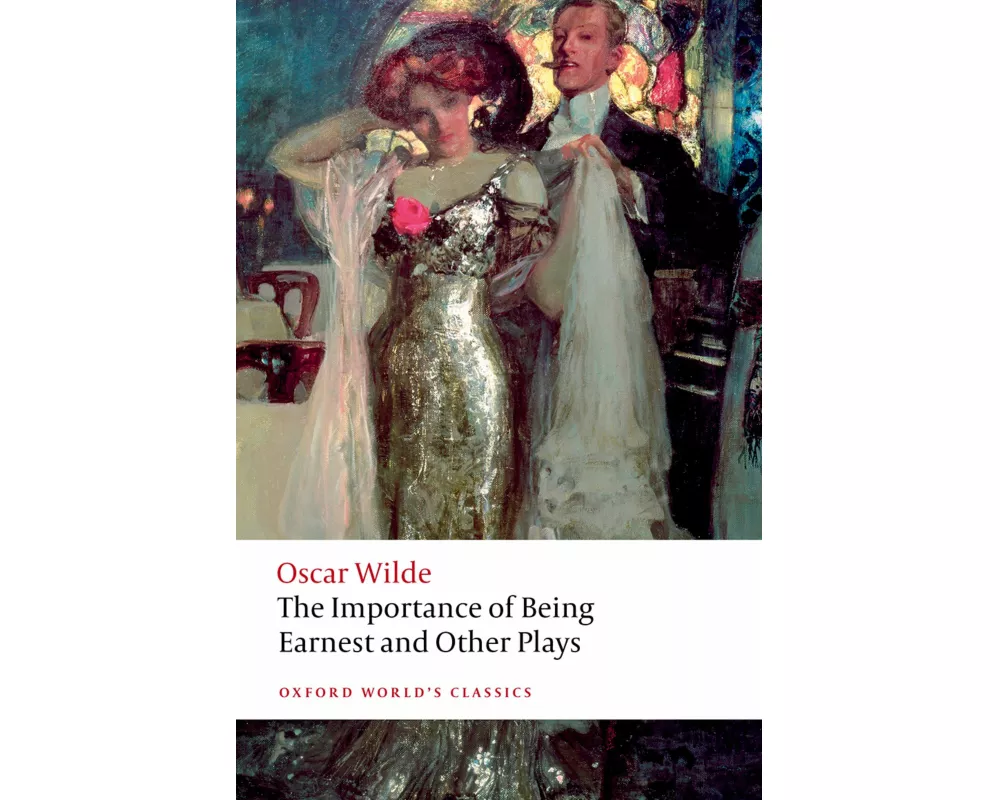 The Importance of Being Earnest and Other Plays