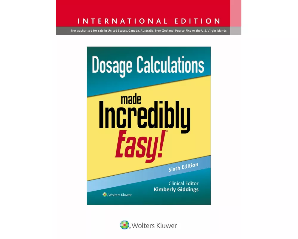Dosage Calculations Made Incredibly Easy!