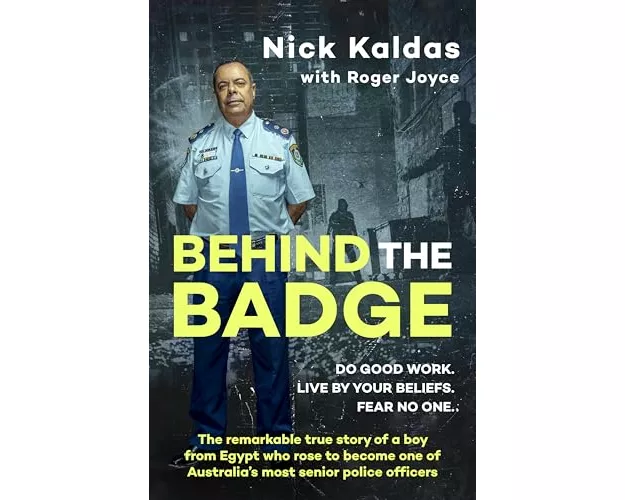 Behind the Badge: The remarkable & compelling true story of a boy from Egypt who became one of Australia's most senior police, for readers of THE GOOD
