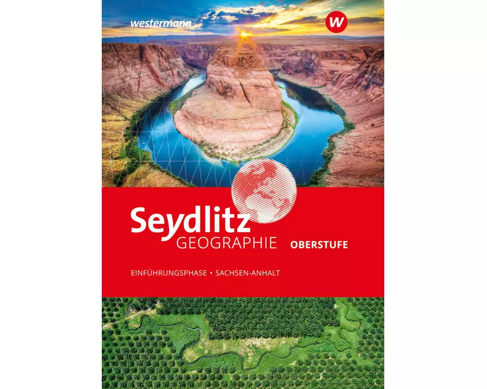 Seydlitz Geographie. Schulbuch Einführungsphase. Für die Sekundarstufe II in Sachsen-Anhalt