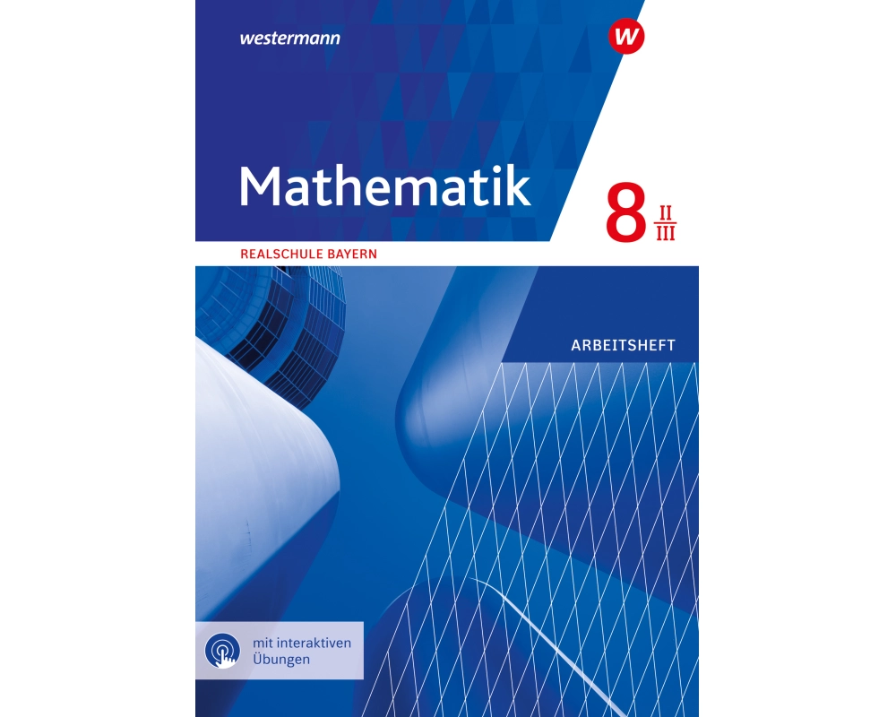 Mathematik 8. Arbeitsheft WPF II/III mit interaktiven Lösungen. Realschulen. Bayern