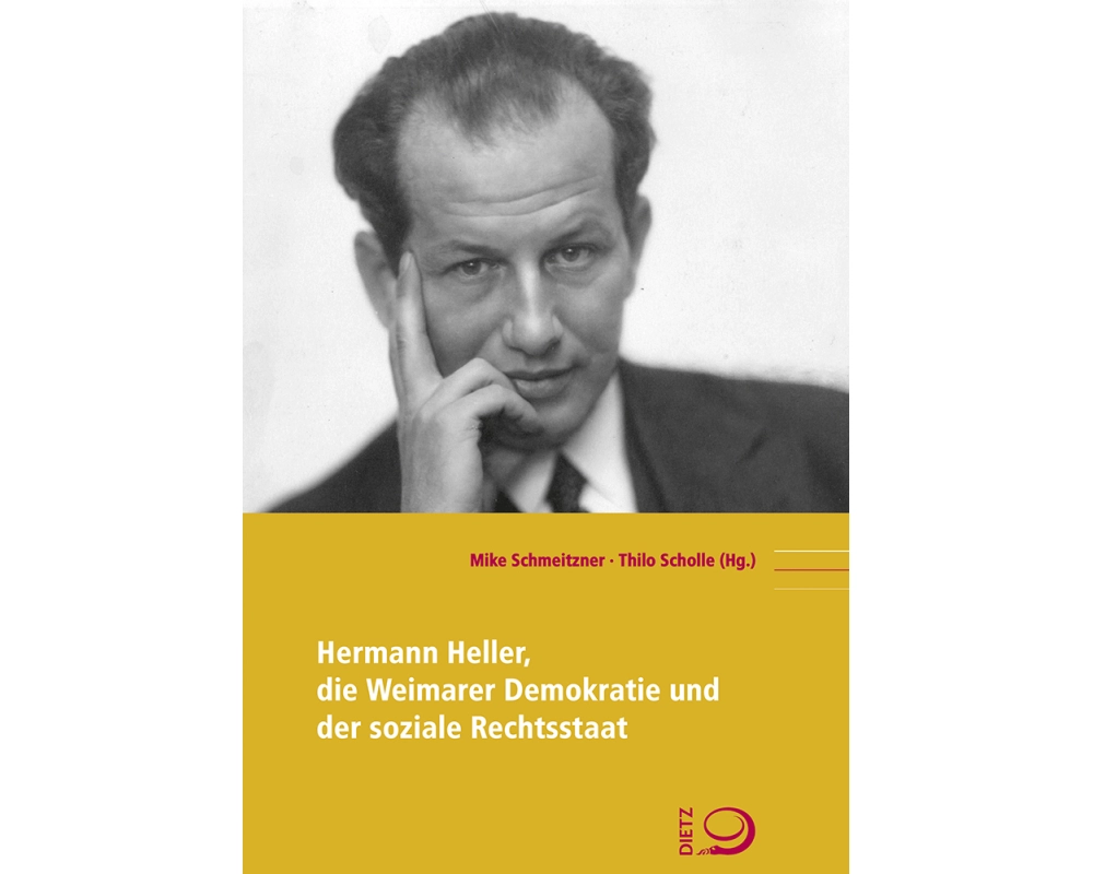 Hermann Heller, die Weimarer Demokratie und der soziale Rechtsstaat
