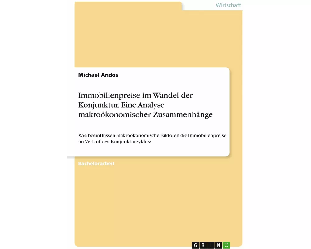 Immobilienpreise im Wandel der Konjunktur. Eine Analyse makroökonomischer Zusammenhänge