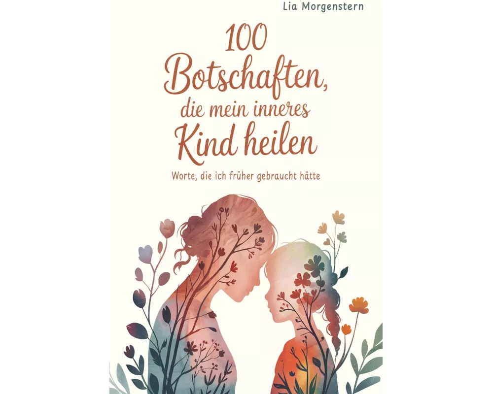 100 Botschaften, die mein inneres Kind heilen