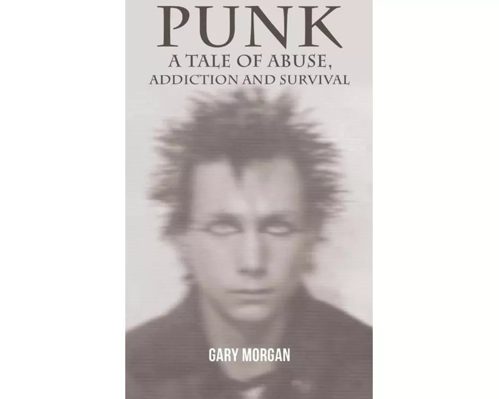 Punk: A Tale of Abuse, Addiction and Survival