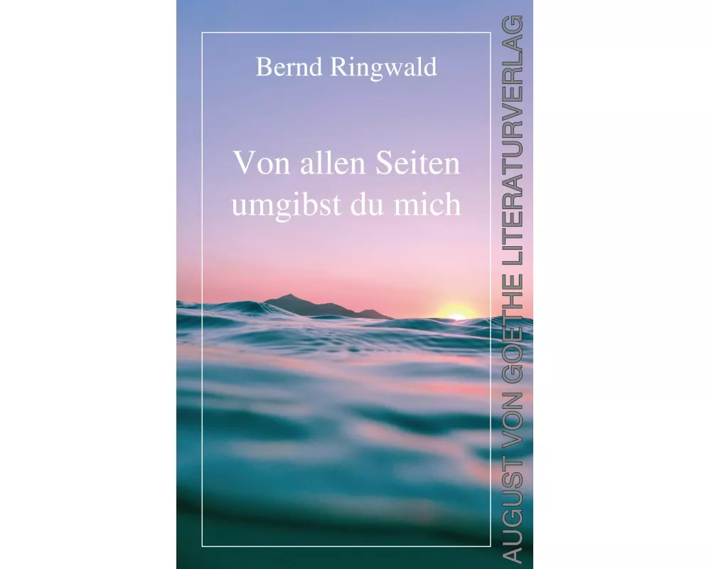 Von allen Seiten umgibst du mich