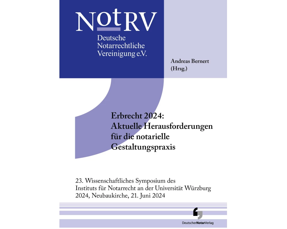Erbrecht 2024: Aktuelle Herausforderungen für die notarielle Gestaltungspraxis