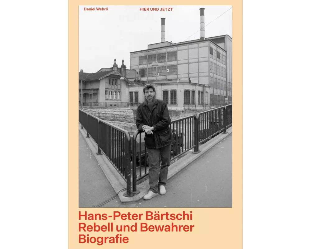 Hans-Peter Bärtschi. Rebell und Bewahrer