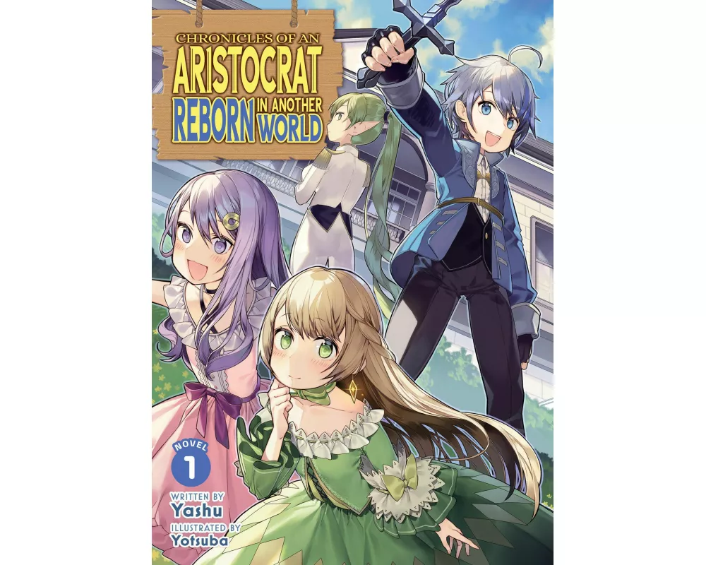 Chronicles of an Aristocrat Reborn in Another World (Light Novel) Vol. 1