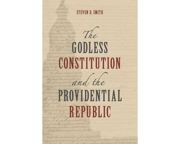 The Godless Constitution and the Providential Republic