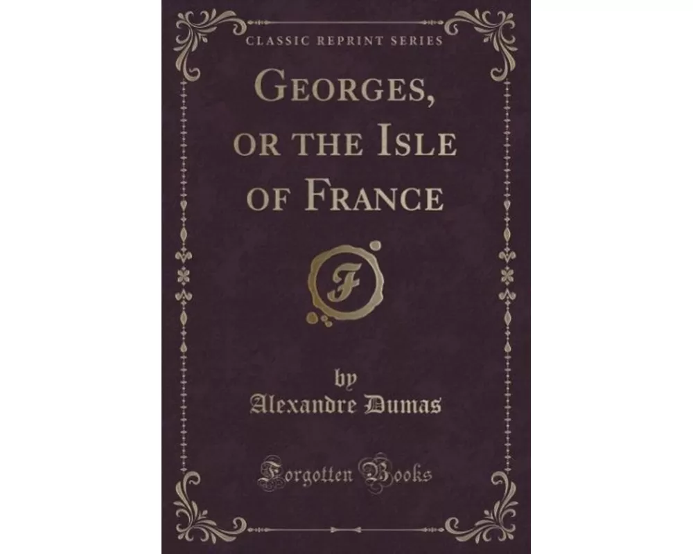 Georges, or the Isle of France (Classic Reprint)