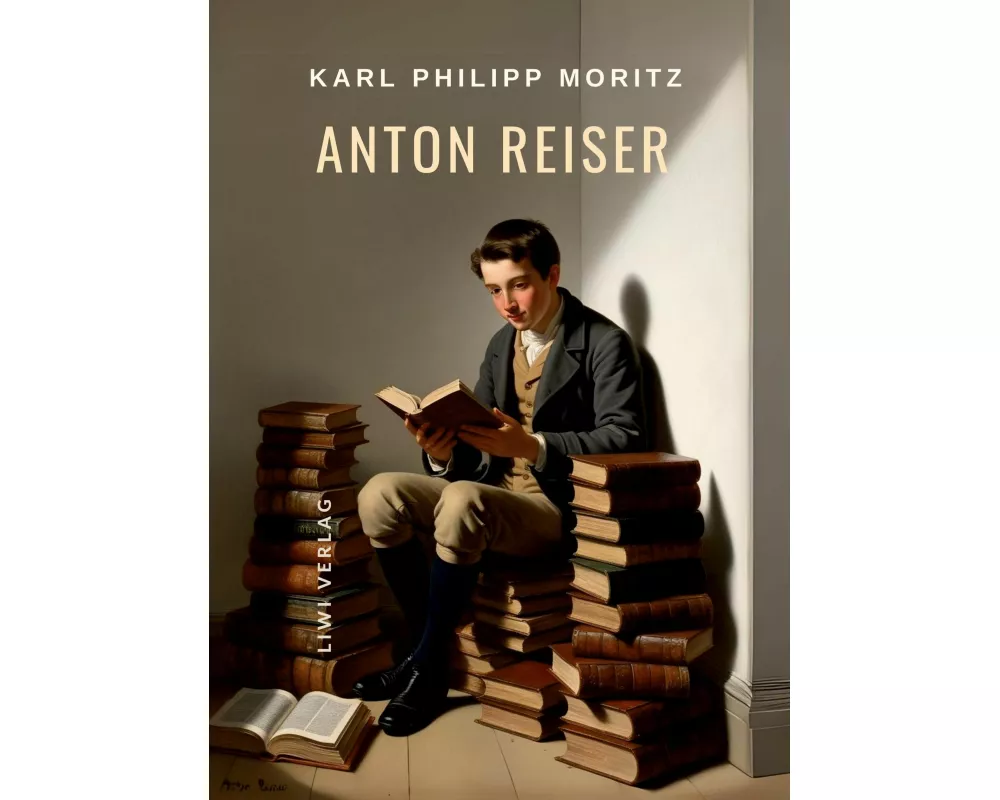 Karl Philipp Moritz: Anton Reiser. Vollständige Neuausgabe