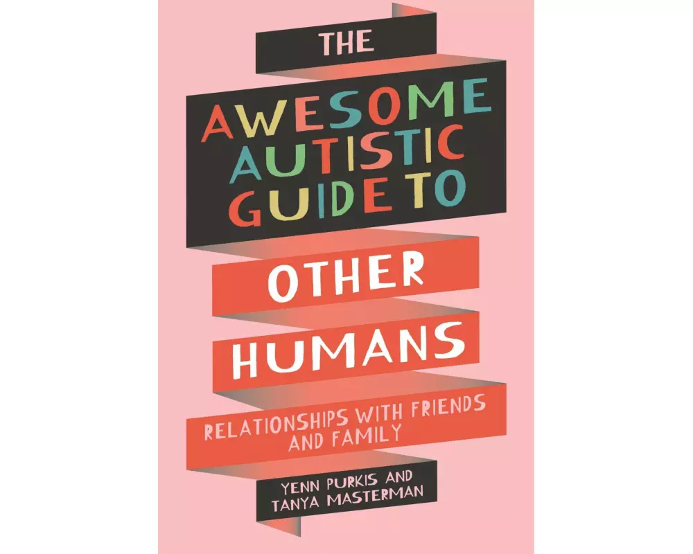 The Awesome Autistic Guide to Other Humans
