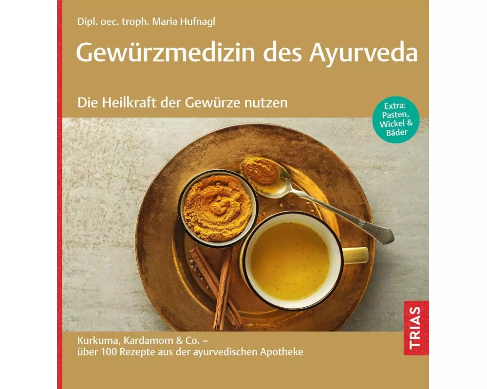 Gewürzmedizin des Ayurveda. Die Heilkraft der Gewürze nutzen