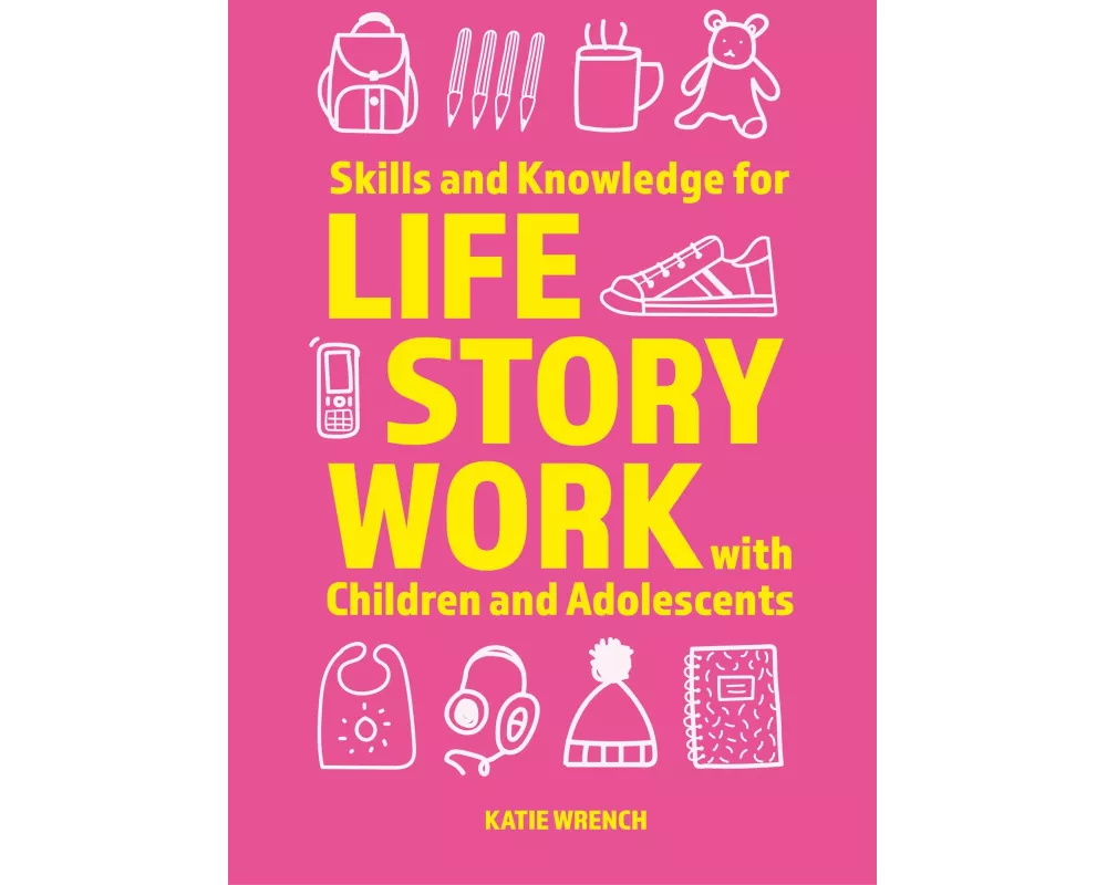 Skills and Knowledge for Life Story Work with Children and Adolescents