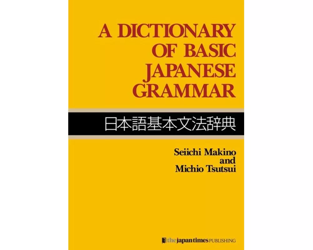 A Dictionary of Basic Japanese Grammar