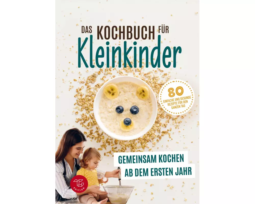 Das Kochbuch für Kleinkinder ab 1 (S/W-Version)