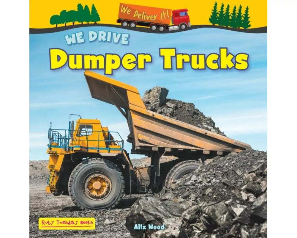 We Drive Dumper Trucks