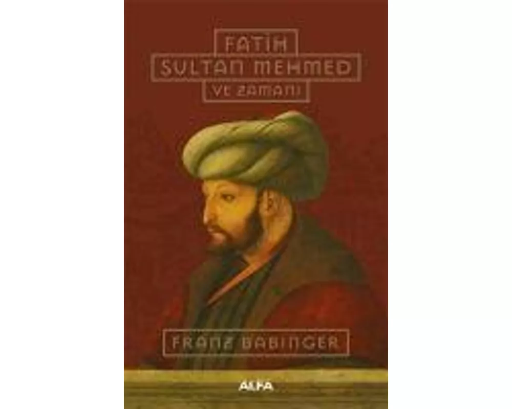 Fatih Sultan Mehmed ve Zamani