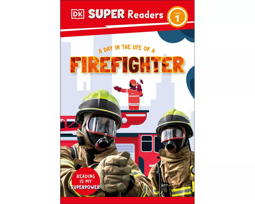 DK Super Readers Level 1 A Day in the Life of a Firefighter