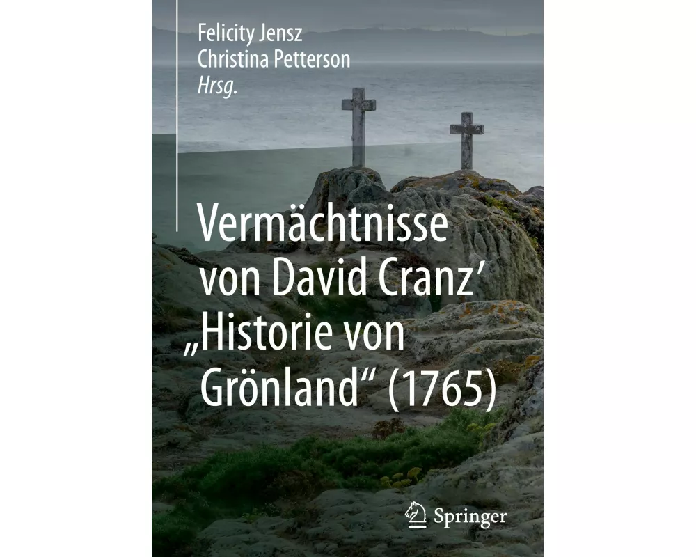 Vermächtnisse von David Cranz' "Historie von Grönland" (1765)