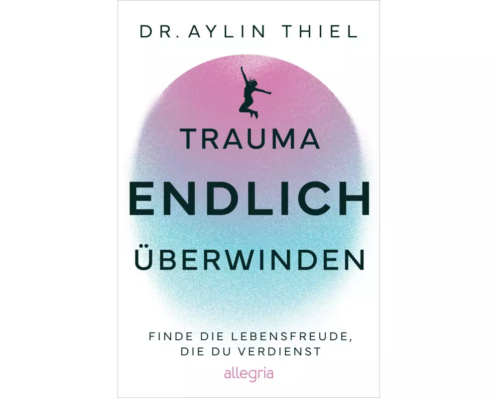 Trauma ENDLICH überwinden